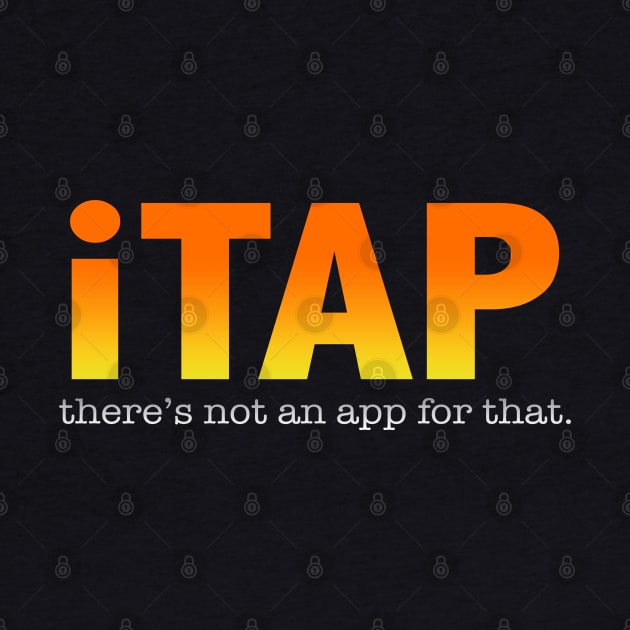 Tap Dancing - iTap Theres Not An App For That by Kudostees